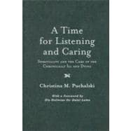 A Time for Listening and Caring Spirituality and the Care of the Chronically Ill and Dying