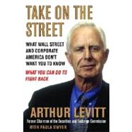 Take on the Street : What Wall St. and Corporate America Don't Want You to Know / What You Can Do to Fight Back