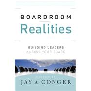 Boardroom Realities Building Leaders Across Your Board