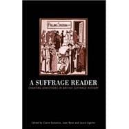 Suffrage Reader Charting Directions in British Suffrage History