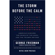 The Storm Before the Calm America's Discord, the Crisis of the 2020s, and the Triumph Beyond