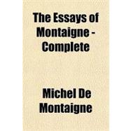 The Essays of Montaigne, Complete