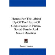 Hymns for the Lifting Up of the Hearts of God's People in Public, Social, Family and Secret Devotion