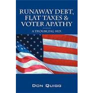 Runaway Debt, Flat Taxes & Voter Apathy: A Troubling Mix