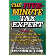 The Five-Minute Tax Expert: Twenty Tax Strategies You Can Master in Five Minutes to Cut Thousands Off Your Tax Bill - Year After Year