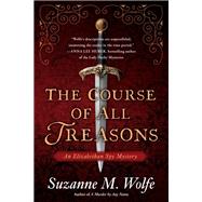 The Course of All Treasons An Elizabethan Spy Mystery