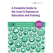 A Complete Guide to the Level 5 Diploma in Education and Training Second Edition