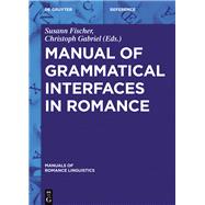 Manual of Grammatical Interfaces in Romance