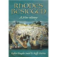 Besieged Rhodes A New History