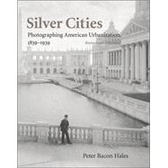 Silver Cities : Photographing American Urbanization, 1839-1939