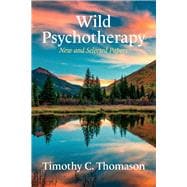 Wild Psychotherapy New and Selected Papers