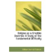 Religion As a Credible Doctrine : A Study of the Fundamental Difficulty