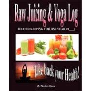 Raw Juicing & Yoga Log