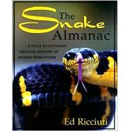 Snake Almanac : A Fully Illustrated Natural History of Snakes Worldwide