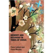 Memory and Recovery in Times of Crisis
