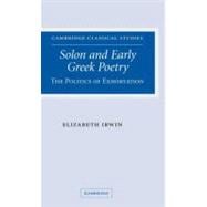 Solon and Early Greek Poetry: The Politics of Exhortation