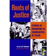 Roots of Justice Stories of Organizing in Communities of Color