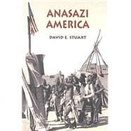 Anasazi America : Seventeen Centuries on the Road from Center Place