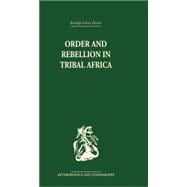 Order and Rebellion in Tribal Africa
