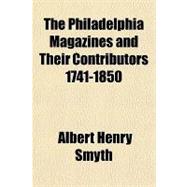 The Philadelphia Magazines and Their Contributors 1741-1850