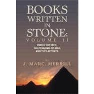 Books Written in Stone: Enoch the Seer, the Pyramids of Giza, and the Last Days