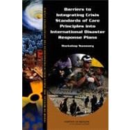 Barriers to Integrating Crisis Standards of Care Principles into International Disaster Response Plans: Workshop Summary, Forum on Medical and Public Health Preparedness for Catastrophic Events