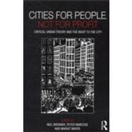 Cities for People, Not for Profit: Critical Urban Theory and the Right to the City