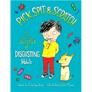 Pick, Spit & Scratch The Science of Disgusting Habits