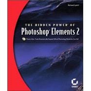 The Hidden Power<sup><small>TM</small></sup> of Photoshop<sup>®</sup> Elements 2