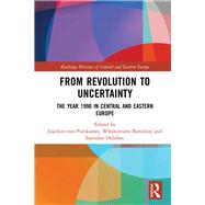 From Revolution to Uncertainty: The Year 1990 in Central and Eastern Europe,9780815351788