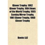 Glover Trophy : 1962 Glover Trophy, 1964 News of the World Trophy, 1965 Sunday Mirror Trophy, 1961 Glover Trophy, 1960 Glover Trophy