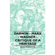Darwin - Marx - Wagner - Critique of a Heritage