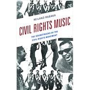 Civil Rights Music The Soundtracks of the Civil Rights Movement