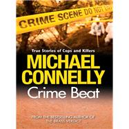 Crime Beat: True stories of cops and killers
