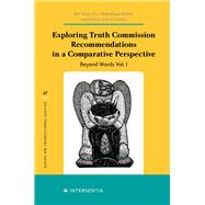Exploring Truth Commission Recommendations in a Comparative Perspective: Beyond Words Vol. I Beyond Words Vol. I