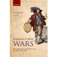 England's Culture Wars Puritan Reformation and its Enemies in the Interregnum, 1649-1660