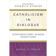 Catholicism in Dialogue Conversations Across Traditions
