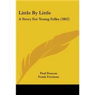Little by Little : A Story for Young Folks (1862)