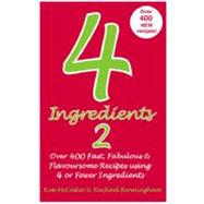 4 Ingredients, 2: Over 400 Fast, Fabulous and Flavoursome Recipes Using 4 or Fewer Ingredients