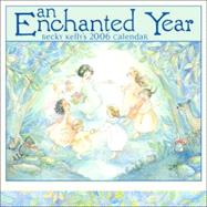 Becky Kelly An Enchanted Year; 2006 Wall Calendar