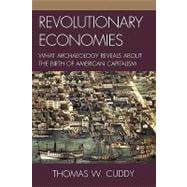 Revolutionary Economies What Archaeology Reveals about the Birth of American Capitalism