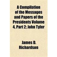 A Compilation of the Messages and Papers of the Presidents Volume 4, Part 2