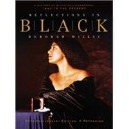 Reflections in Black A History of Black Photographers: 1840 to the Present