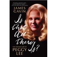 Is That All There Is? The Strange Life of Peggy Lee