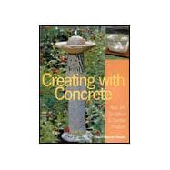 Creating with Concrete Yard Art, Sculpture and Garden Projects