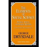 The Elements of Social Science Or, Physical, Sexual, and Natural Religion