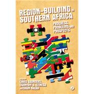 Region-building in Southern Africa Progress, Problems and Prospects
