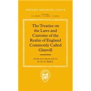 The Treatise on the Laws and Customs of the Realm of England Commonly Called Glanvill