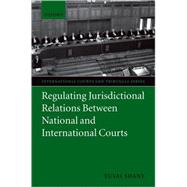 Regulating Jurisdictional Relations between National and International Courts