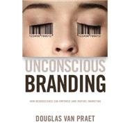Unconscious Branding How Neuroscience Can Empower (and Inspire) Marketing